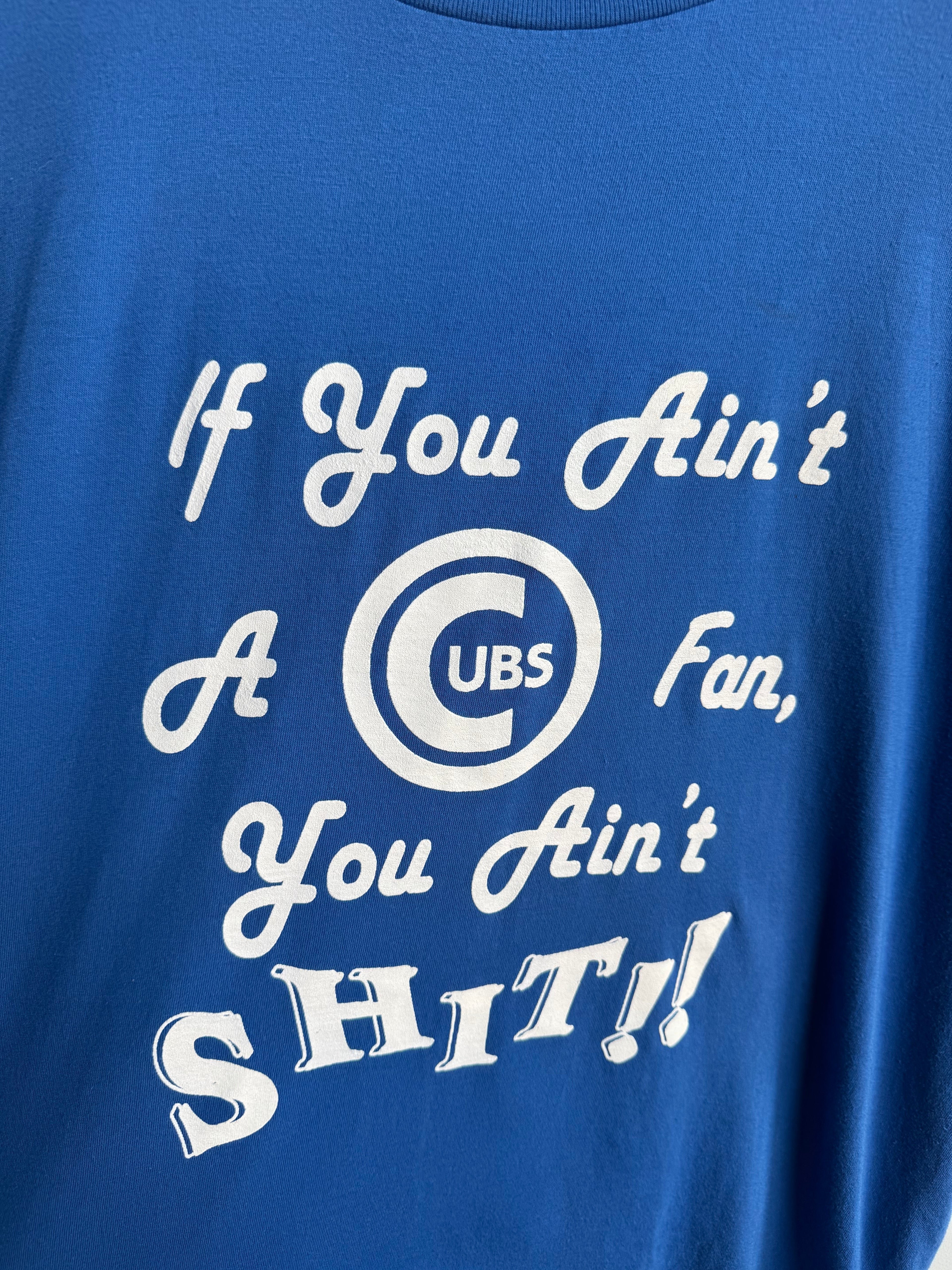 (XL) If You Ain’t Cubs Fan Tee